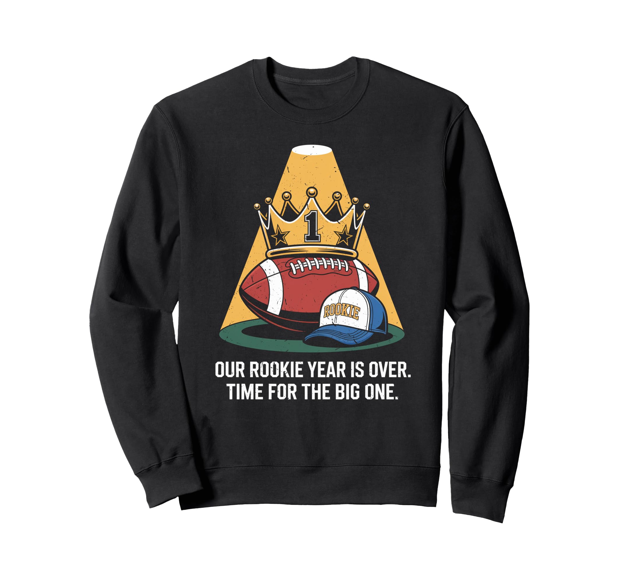 Rookie 1St Year Funny First Sweatshirt - Novelty Apparel for Adults - T-Shirt, Sweatshirt, Hoodie