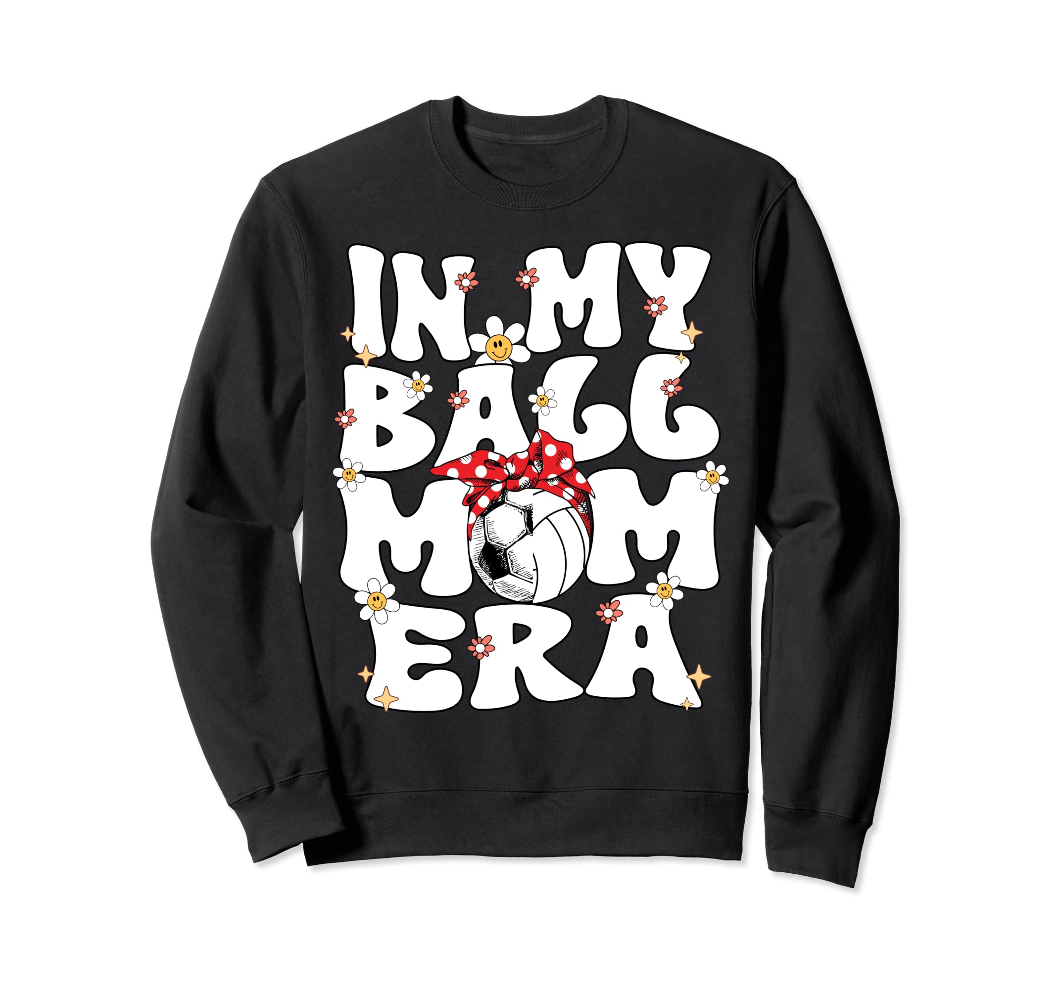 My Ball Mom Era Groovy Soccer Sweatshirt - Streetwear Style for Adults - T-Shirt, Sweatshirt, Hoodie