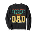 Im Not Step Dad Im Dad That Sweatshirt - Minimalist Print Men Women - T-Shirt, Sweatshirt, Hoodie