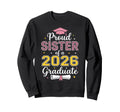 Proud Sister 2026 Graduate Class Sweatshirt - Fun Novelty Design Men Women - T-Shirt, Sweatshirt, Hoodie