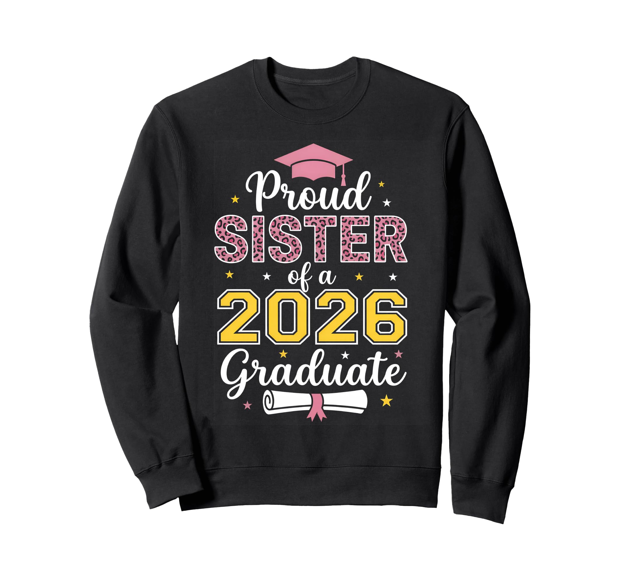 Proud Sister 2026 Graduate Class Sweatshirt - Fun Novelty Design Men Women - T-Shirt, Sweatshirt, Hoodie