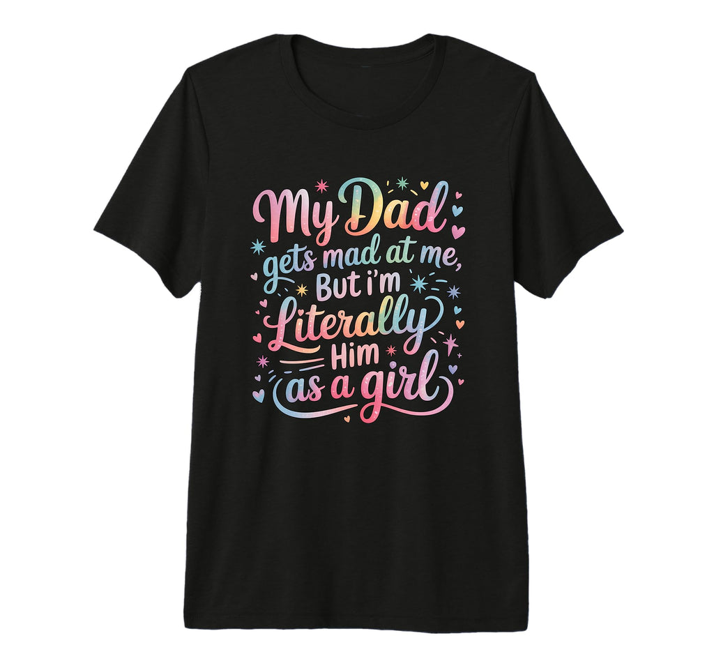 Funny My Dad Gets Mad Me But Im T-Shirt - Streetwear Style for Adults - T-Shirt, Sweatshirt, Hoodie