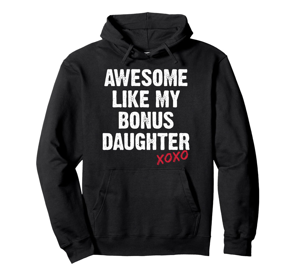 Awesome Like My Bonus Daughter Xo Hoodie - Aesthetic Graphic Men Women - T-Shirt, Sweatshirt, Hoodie