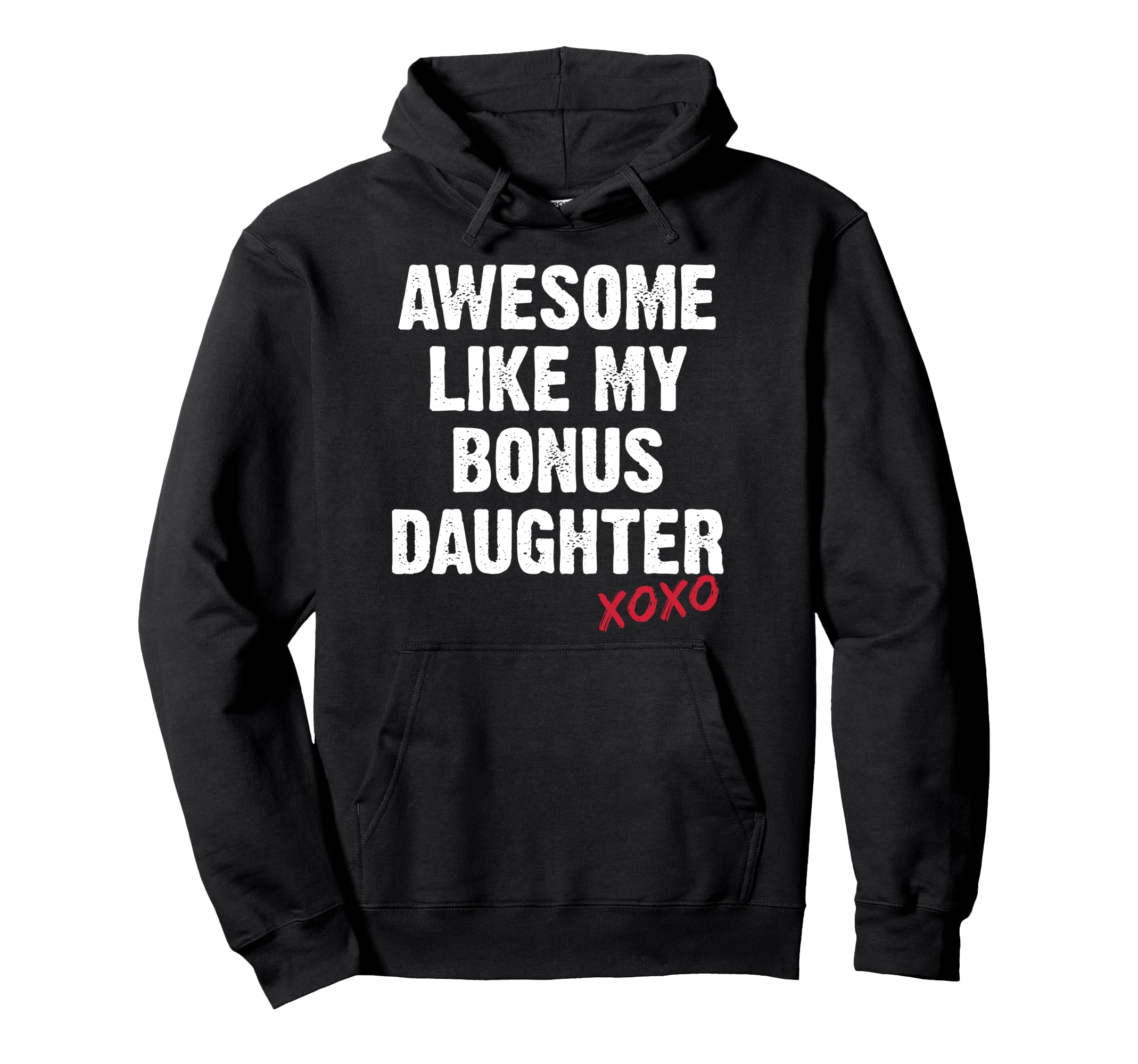 Awesome Like My Bonus Daughter Xo Hoodie - Aesthetic Graphic Men Women - T-Shirt, Sweatshirt, Hoodie