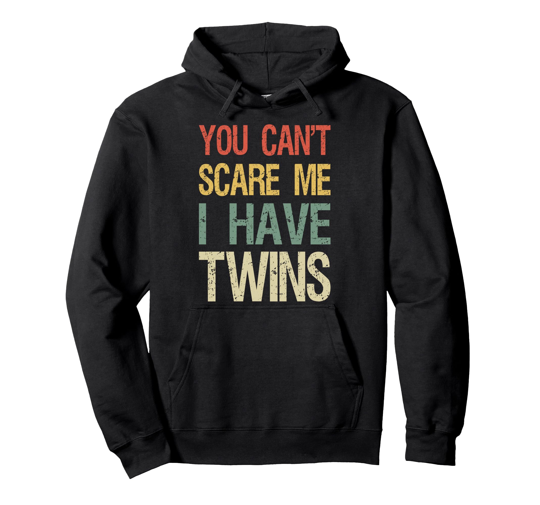 You Cant Scare Me I Have Twins Hoodie - Fun Novelty Design for Adults - T-Shirt, Sweatshirt, Hoodie