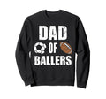 Dad Ballers Funny Soccer Football Dad Sweatshirt - Streetwear Style Unisex - T-Shirt, Sweatshirt, Hoodie