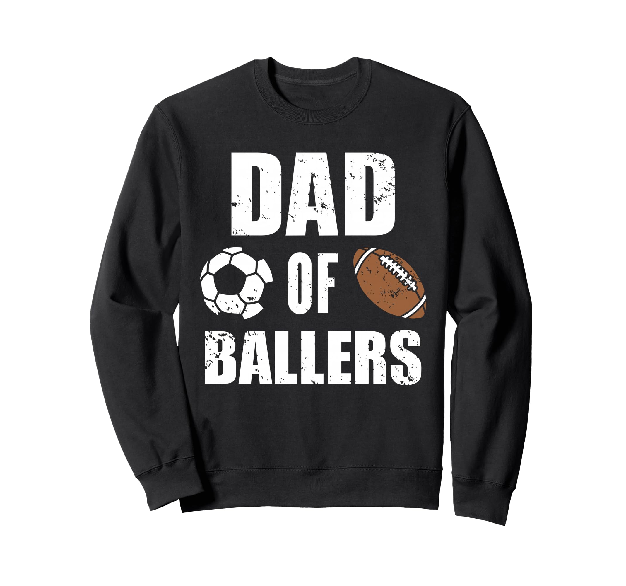 Dad Ballers Funny Soccer Football Dad Sweatshirt - Streetwear Style Unisex - T-Shirt, Sweatshirt, Hoodie