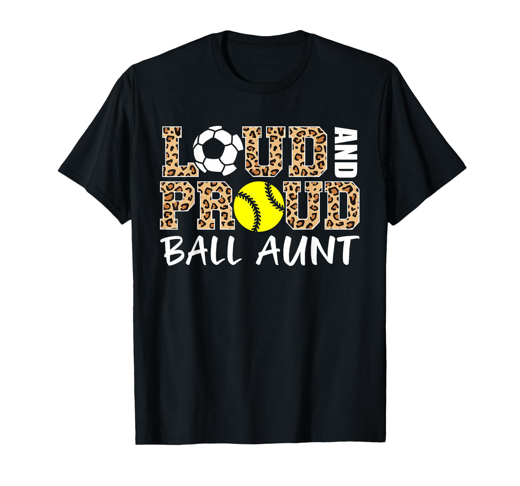 Loud And Proud Soccer Softball Aunt Funny T-Shirt - Novelty Apparel Unisex - T-Shirt, Sweatshirt, Hoodie