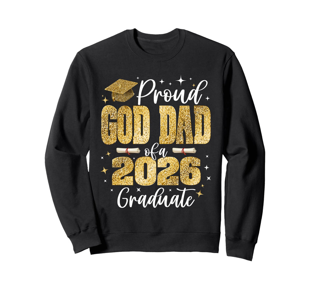 Proud God Dad Class 2026 Graduate Sweatshirt - Novelty Apparel for Adults - T-Shirt, Sweatshirt, Hoodie