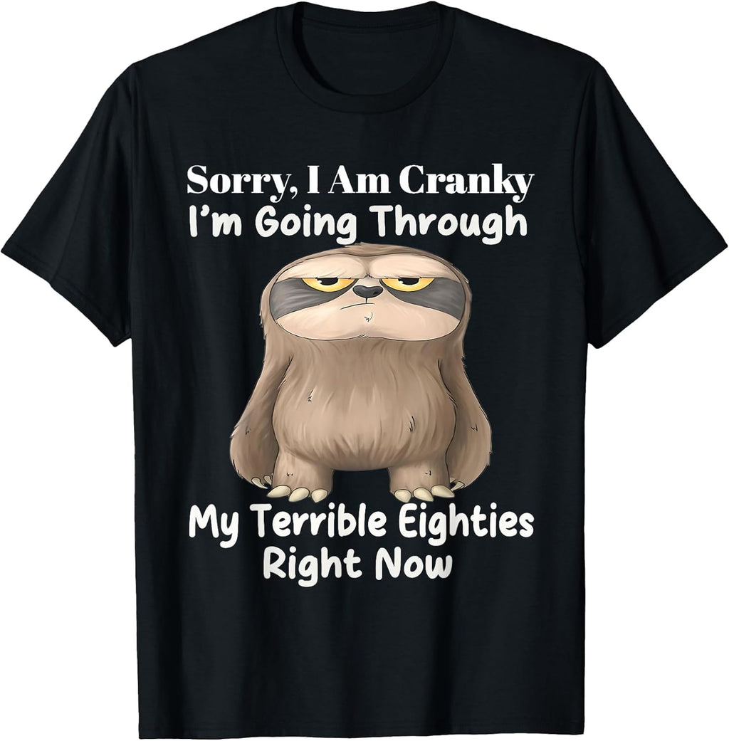 Sorry I'm cranky going through my terrible eighties - Adult & Kids T-Shirts, Sweatshirts & Hoodies apparel design preview 1