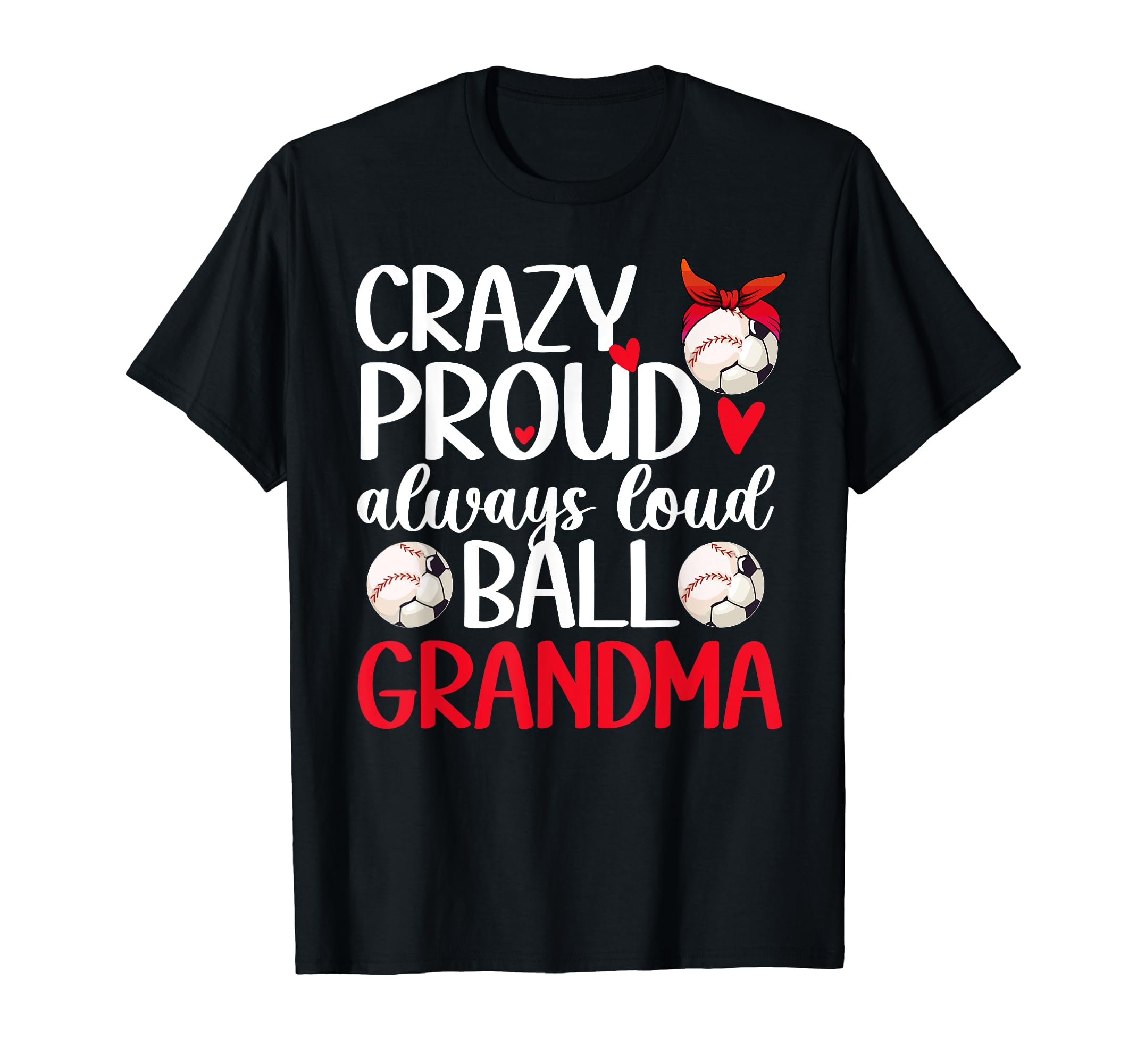 Crazy Proud Always Loud Ball T-Shirt - Aesthetic Graphic for Adults - T-Shirt, Sweatshirt, Hoodie