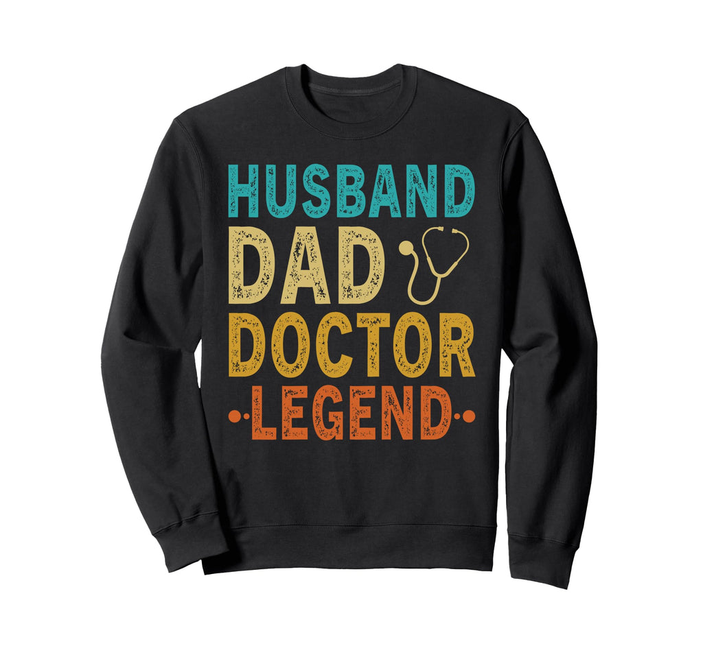 Funny Fathers Day Husband Dad Doctor Sweatshirt - Graphic Print for Adults - T-Shirt, Sweatshirt, Hoodie