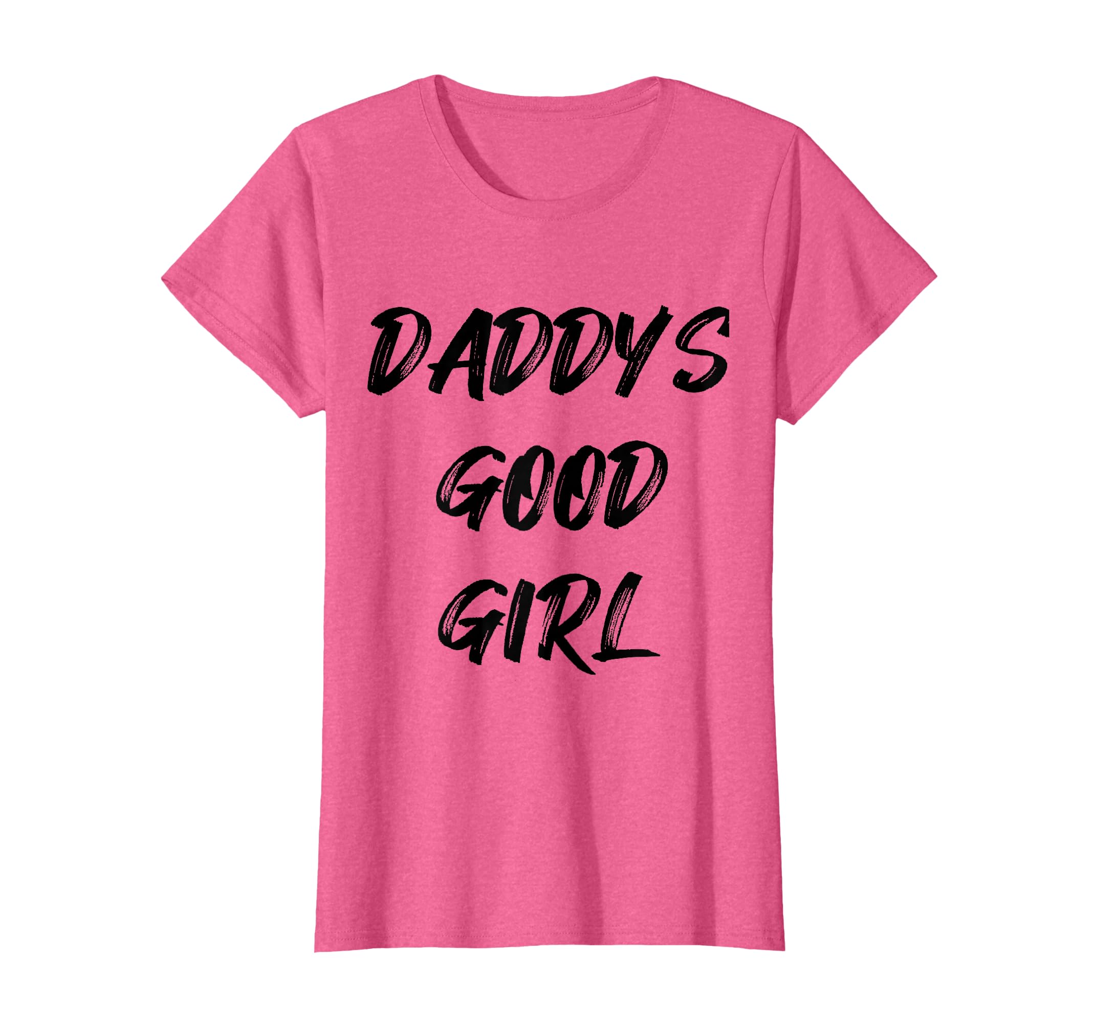 Daddys Good T-Shirt - Custom Art Print for Adults - T-Shirt, Sweatshirt, Hoodie