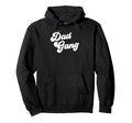 Dad Gang Funny Fathers Day Dad Gang Hoodie - Fun Novelty Design Men Women - T-Shirt, Sweatshirt, Hoodie