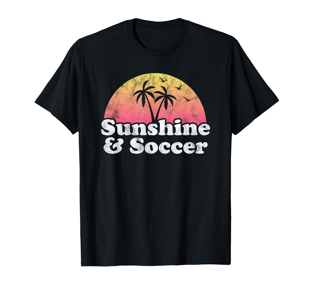 Soccer Gift Sunshine And Soccer T-Shirt - Fun Novelty Design for Adults - T-Shirt, Sweatshirt, Hoodie