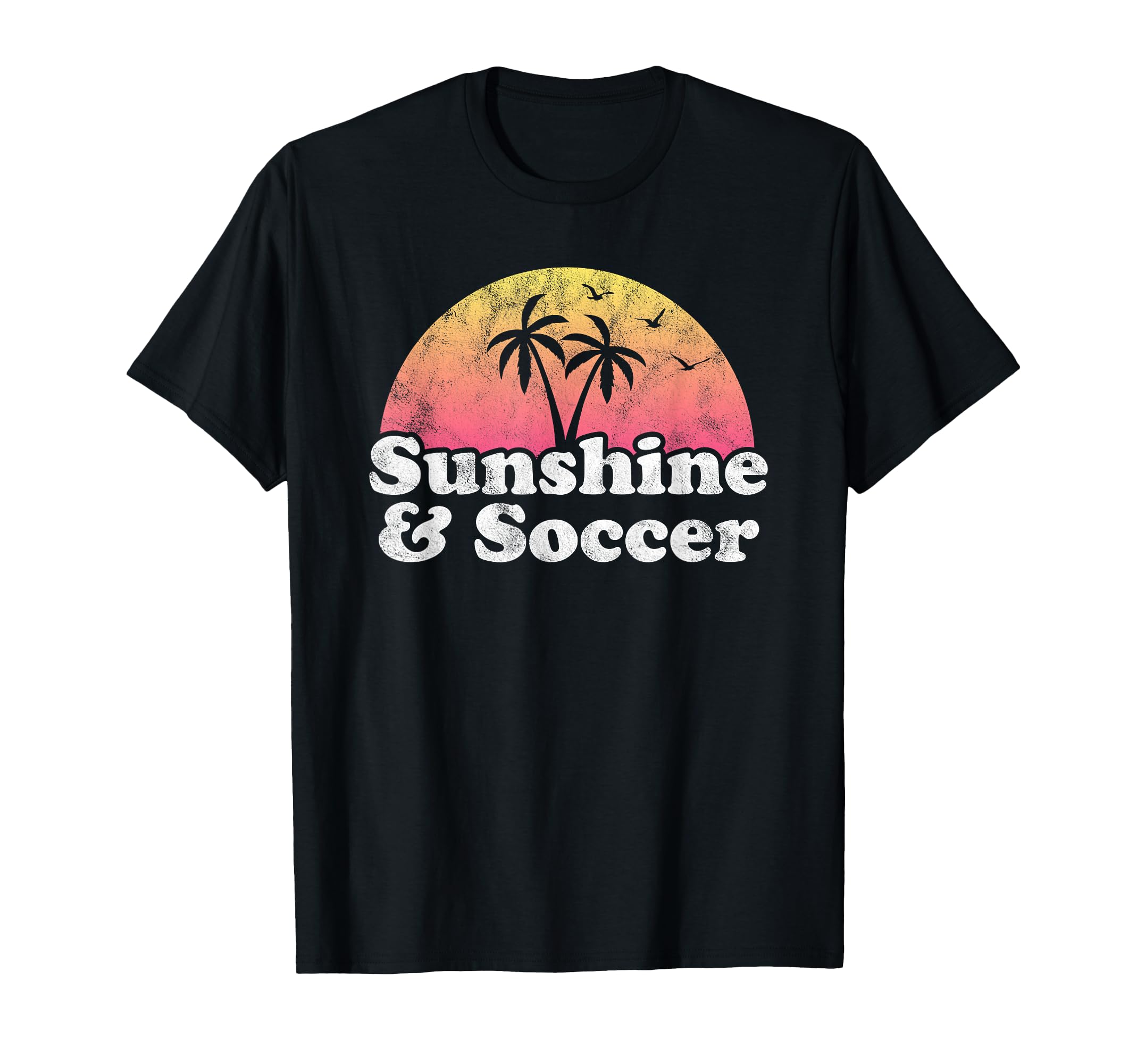 Soccer Gift Sunshine And Soccer T-Shirt - Fun Novelty Design for Adults - T-Shirt, Sweatshirt, Hoodie