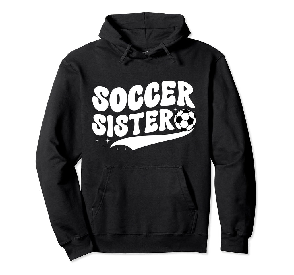 Soccer Sister Soccer Player Groovy Hoodie - Novelty Apparel for Adults - T-Shirt, Sweatshirt, Hoodie