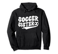 Soccer Sister Soccer Player Groovy Hoodie - Novelty Apparel for Adults - T-Shirt, Sweatshirt, Hoodie