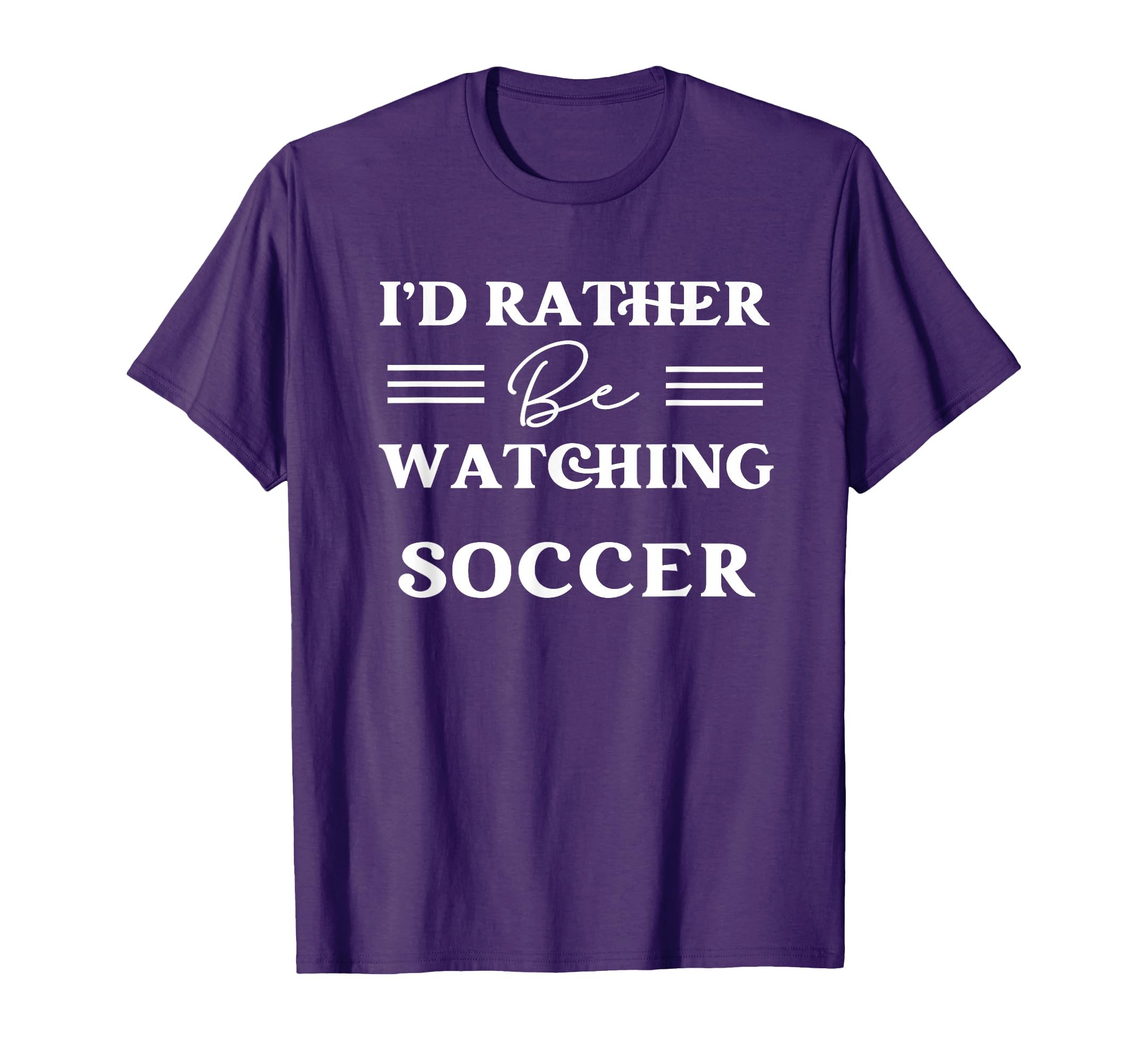 Id Rather Be Watching Soccer T-Shirt - Novelty Apparel Unisex - T-Shirt, Sweatshirt, Hoodie