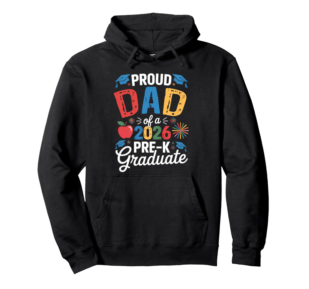 Proud Dad Class 2026 Pre K Graduate Hoodie - Custom Art Print Unisex - T-Shirt, Sweatshirt, Hoodie