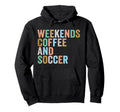 Weekends Coffee And Soccer Funny Hoodie - Fun Novelty Design for Adults - T-Shirt, Sweatshirt, Hoodie