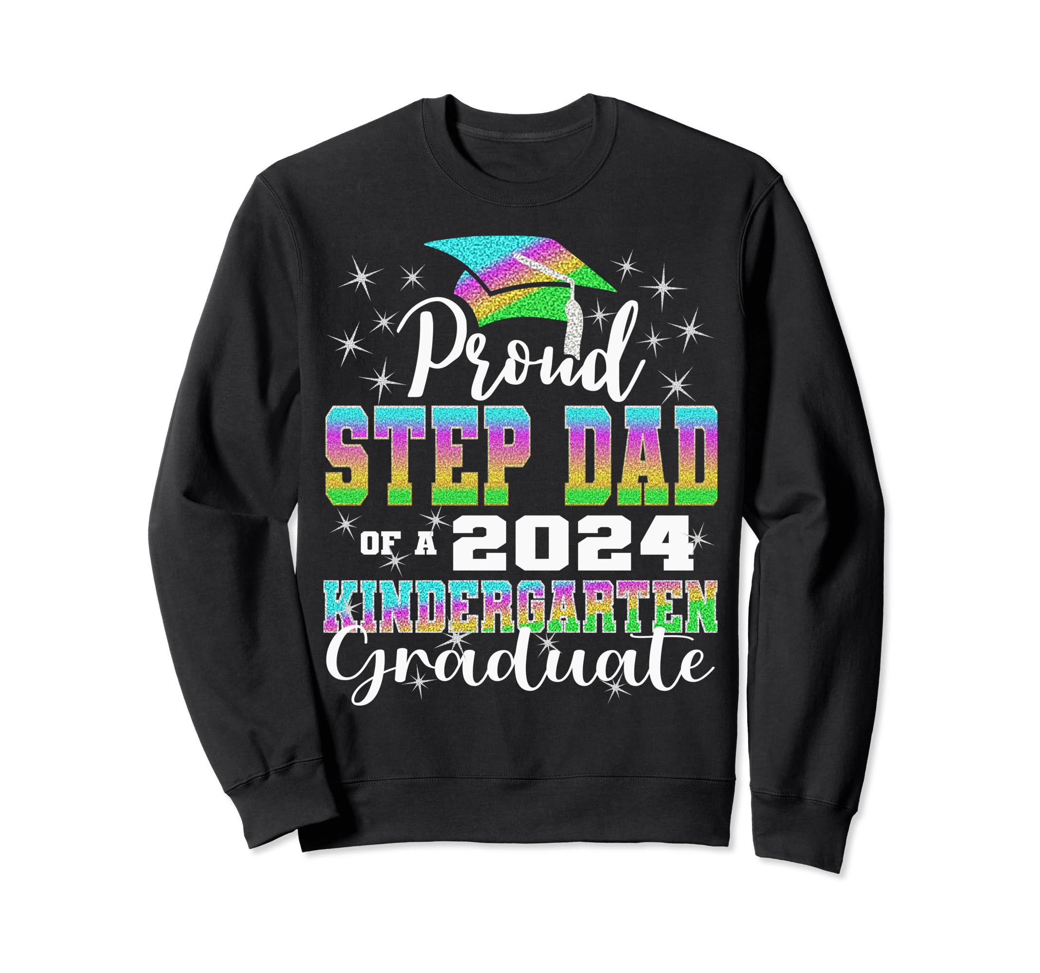 Proud Step Dad Kindergarten Graduate Sweatshirt - Aesthetic Graphic Unisex - T-Shirt, Sweatshirt, Hoodie