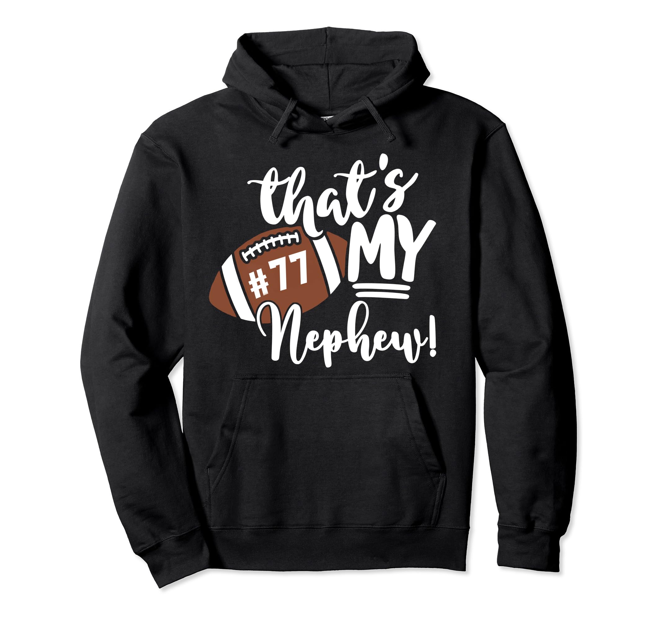 Thats My Nephew Football 77 Jersey Hoodie - Novelty Apparel Men Women - T-Shirt, Sweatshirt, Hoodie