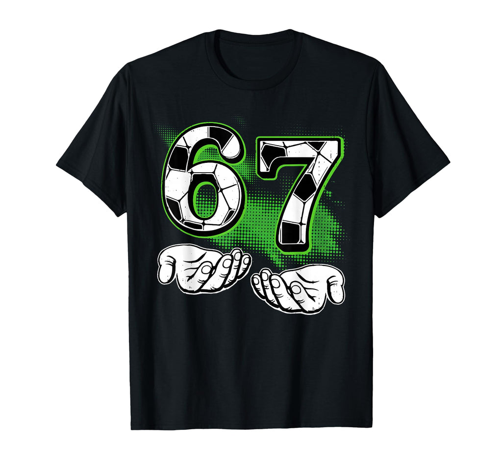 Funny Soccer 67 Six Seven Number 67 T-Shirt - Novelty Apparel Unisex - T-Shirt, Sweatshirt, Hoodie