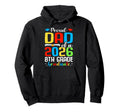Proud Dad 2026 8Th Grade Graduate Hoodie - Unique Graphic for Adults - T-Shirt, Sweatshirt, Hoodie