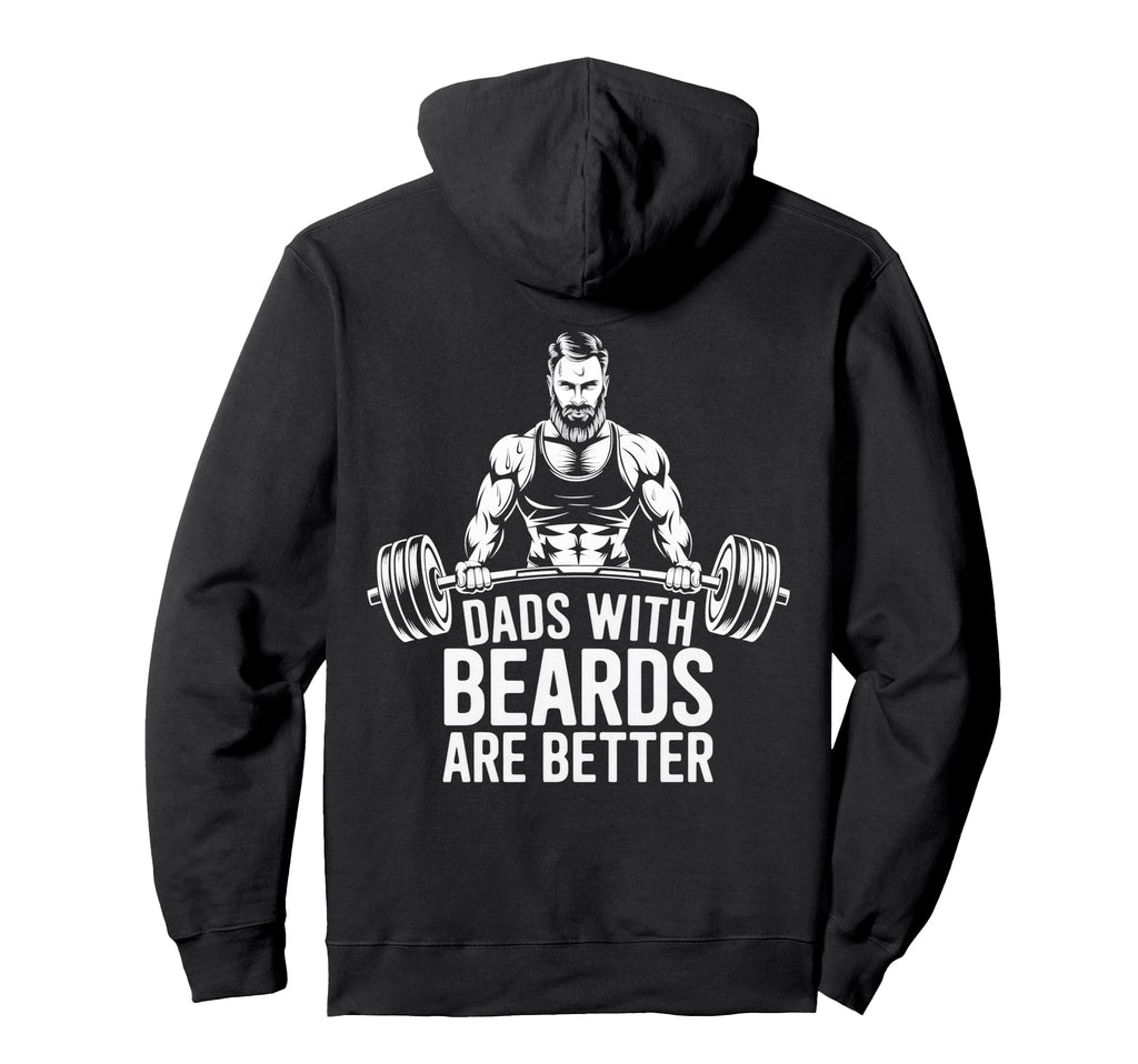 Dads Beards Are Better Strong Hoodie - Streetwear Style Men Women - T-Shirt, Sweatshirt, Hoodie
