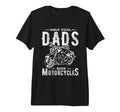 Only Dads Ride Motorcycles Dads T-Shirt - Novelty Apparel Men Women - T-Shirt, Sweatshirt, Hoodie