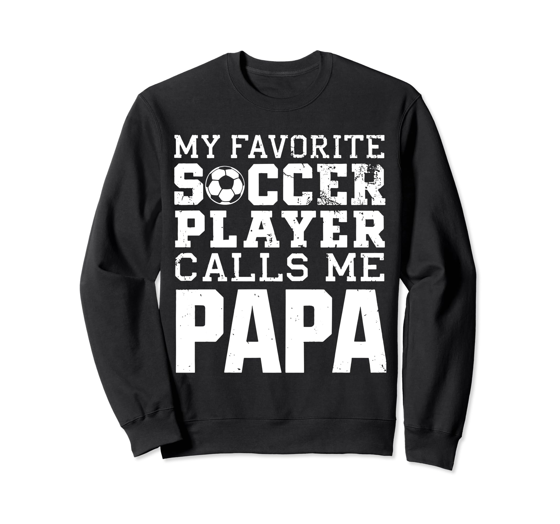 Soccer Papa Funny Dad Grandpa Sweatshirt - Trendy Graphic for Adults - T-Shirt, Sweatshirt, Hoodie