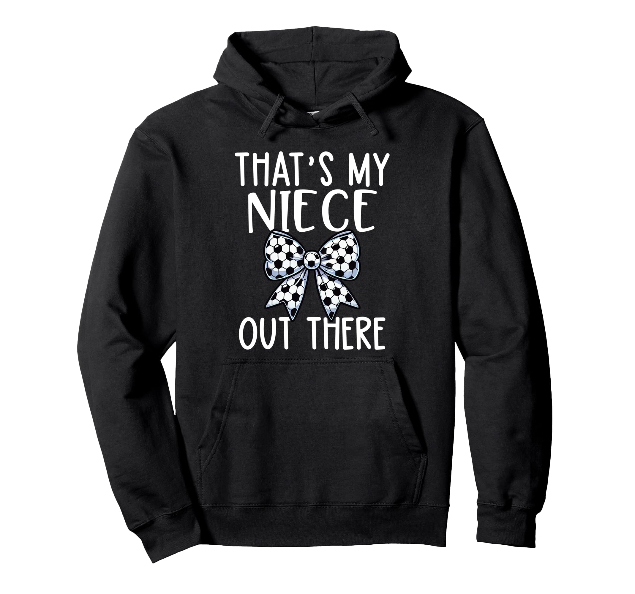 Soccer Aunt Thats My Niece Out There Hoodie - Aesthetic Graphic Unisex - T-Shirt, Sweatshirt, Hoodie
