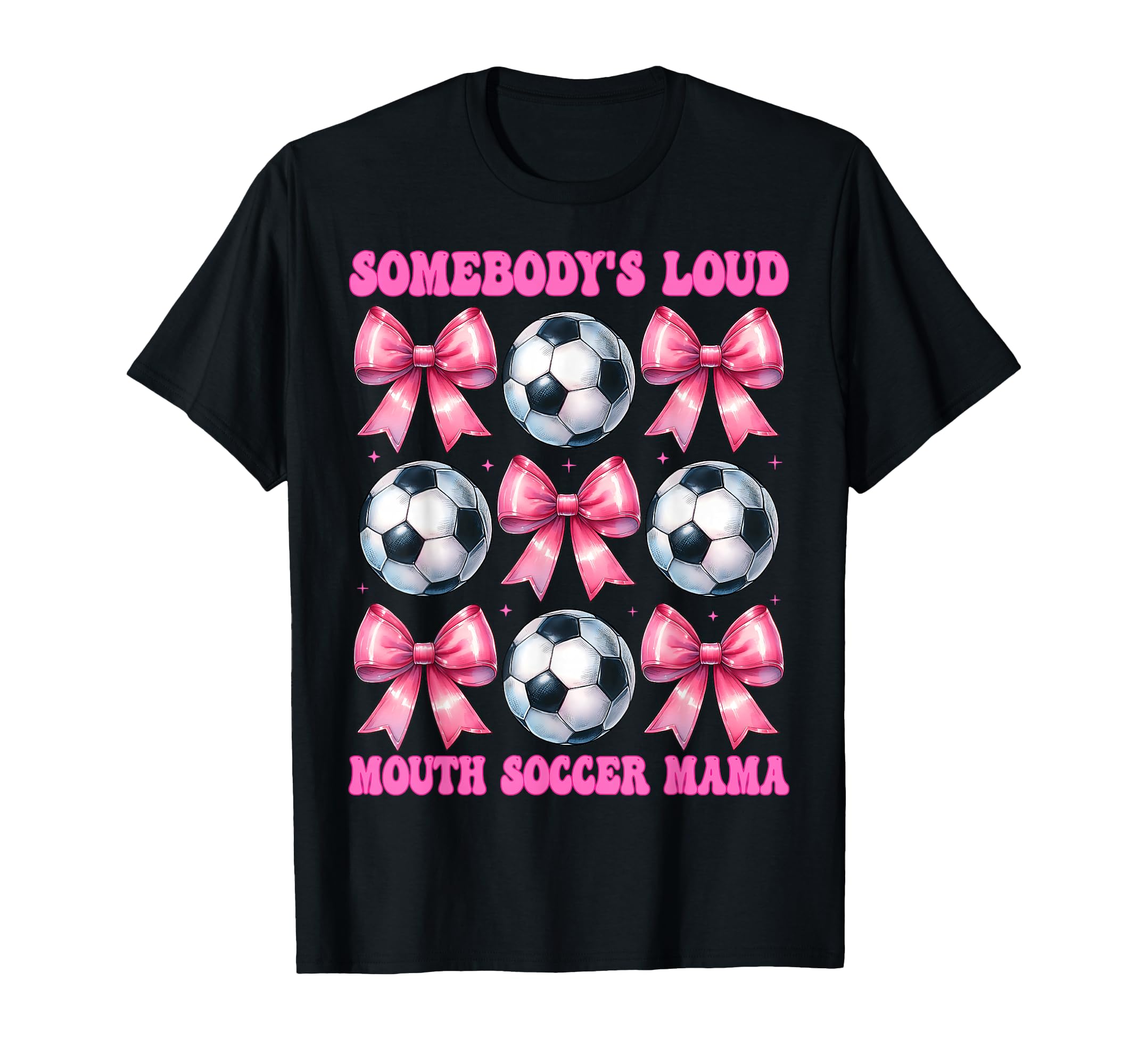 Somebodys Loud Mouth Soccer Mama Mom T-Shirt - Fun Novelty Design Unisex - T-Shirt, Sweatshirt, Hoodie