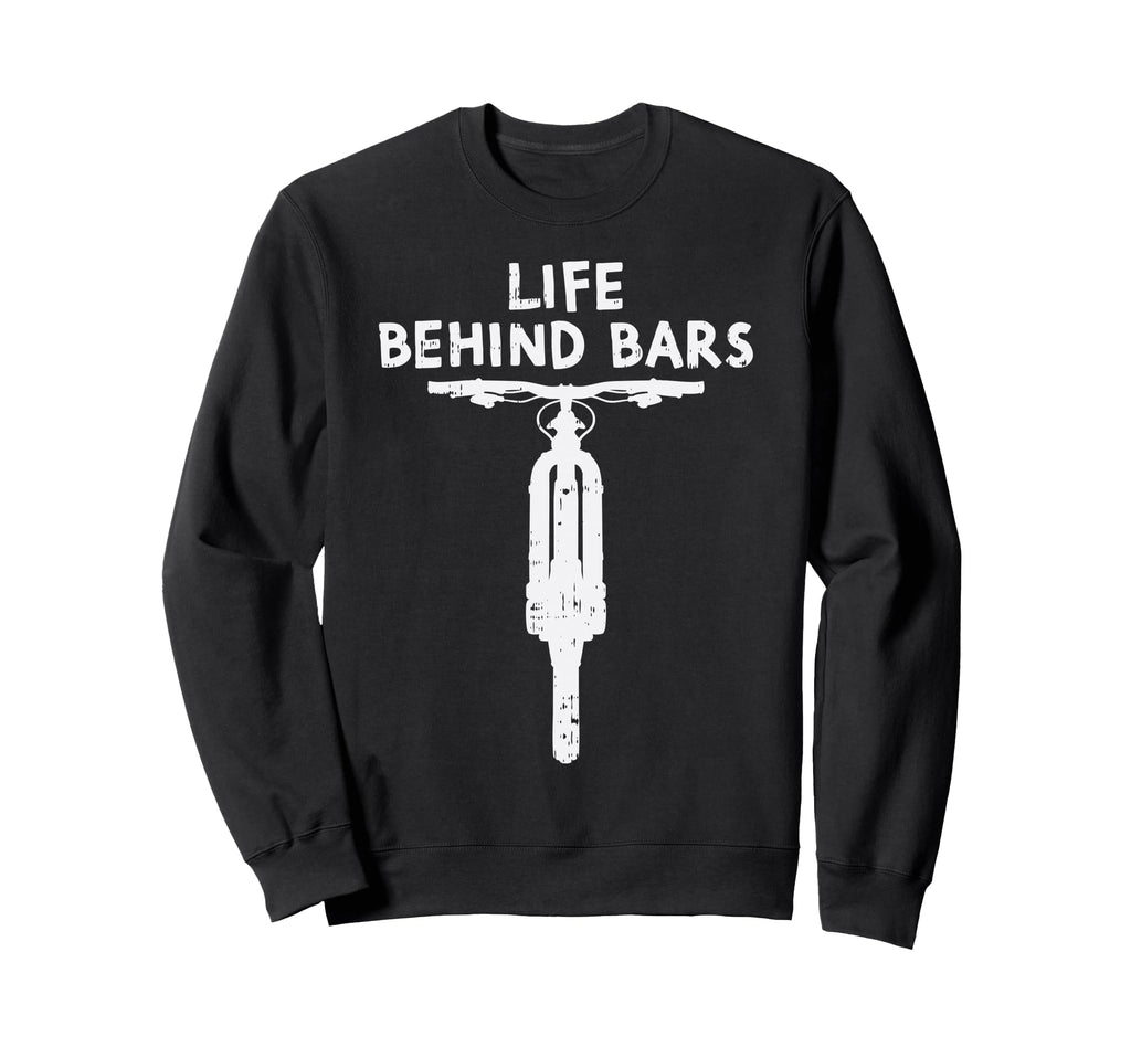 Life Behind Bars Bicycle Funny Bmx Sweatshirt - Minimalist Print Unisex - T-Shirt, Sweatshirt, Hoodie