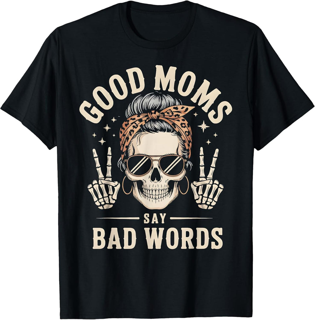 Good Moms Say Bad Words Funny Skeleton Messy Bun Mom - Adult & Kids T-Shirts, Sweatshirts & Hoodies apparel design preview 1