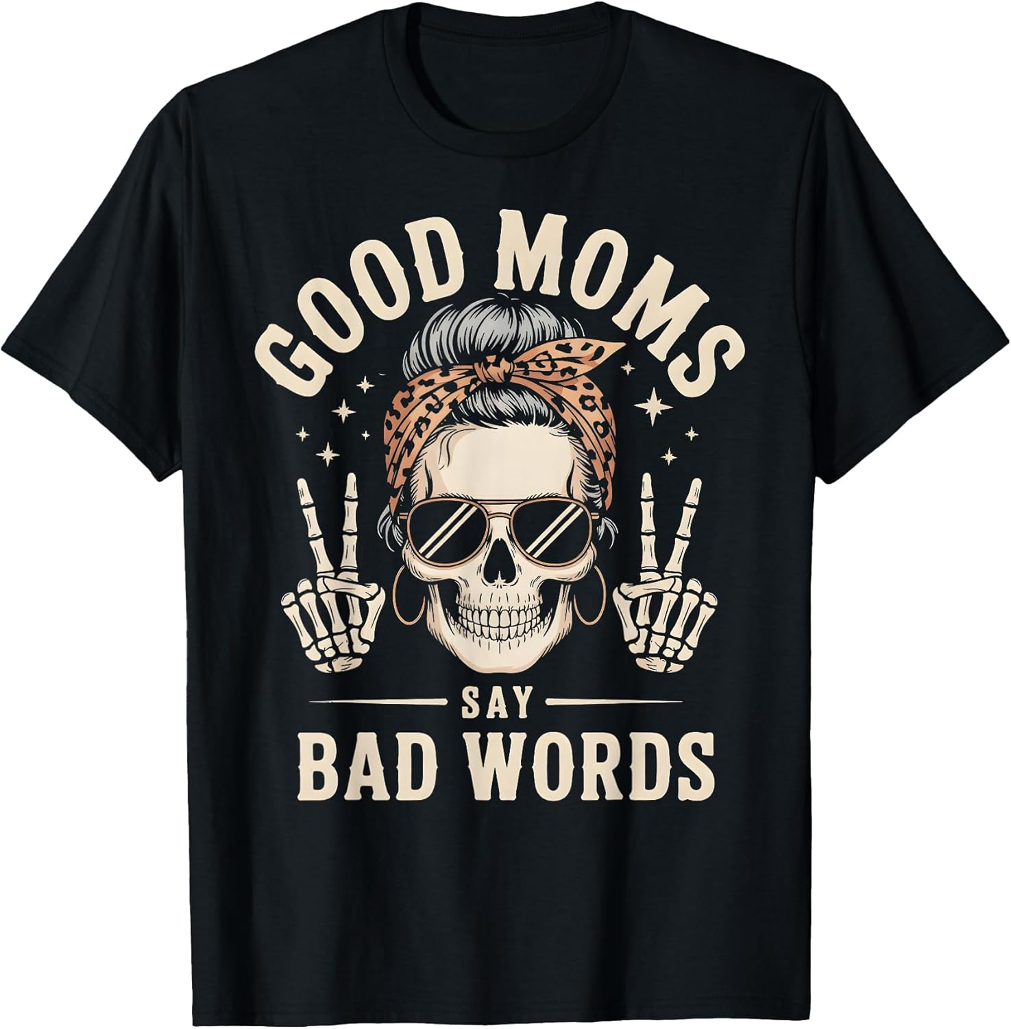 Good Moms Say Bad Words Funny Skeleton Messy Bun Mom - Adult & Kids T-Shirts, Sweatshirts & Hoodies apparel design preview 1