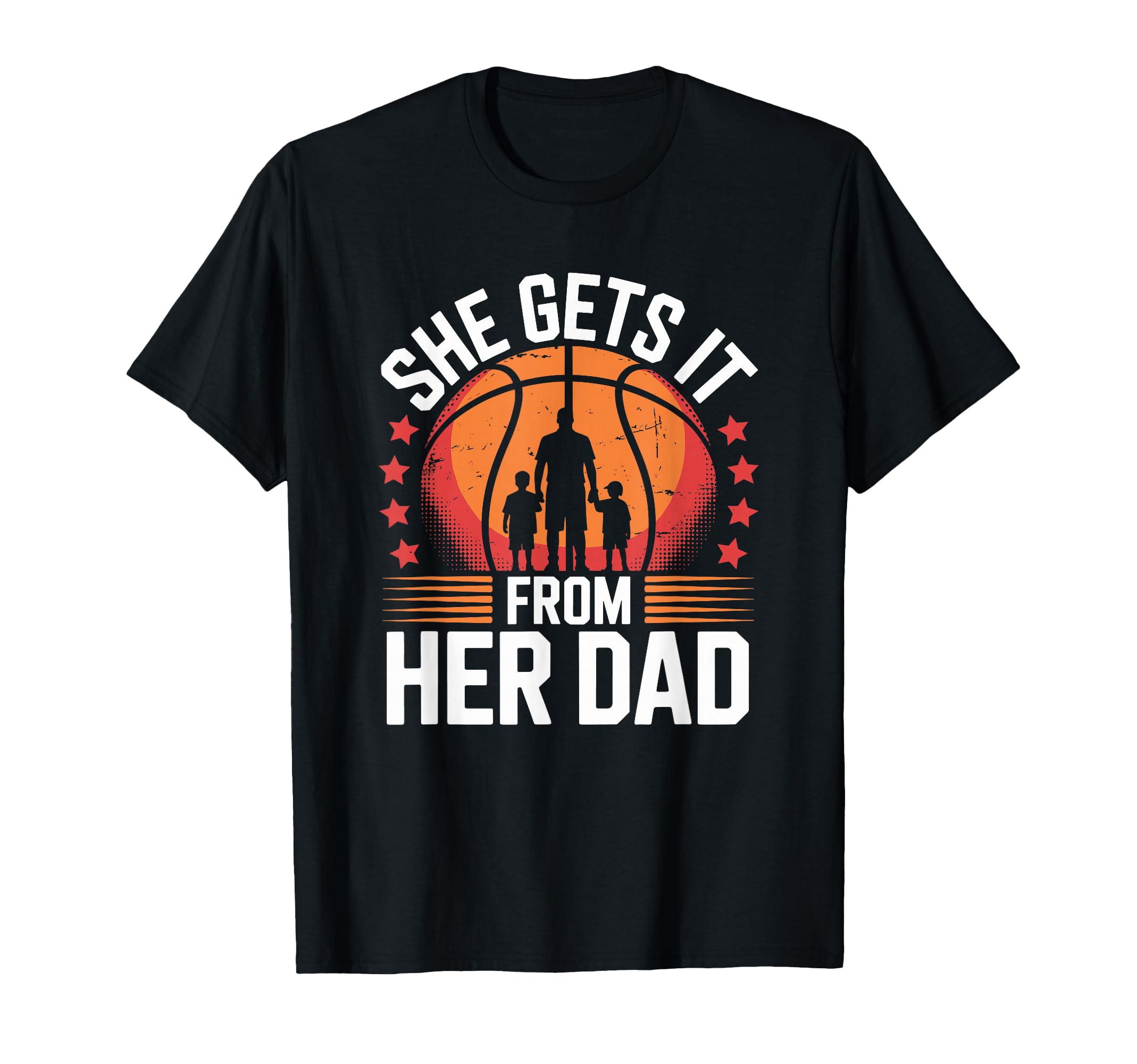 She Gets It From Her Dad Basketball T-Shirt - Trendy Graphic Men Women - T-Shirt, Sweatshirt, Hoodie