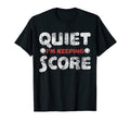 Quiet Im Keeping Score Baseball T-Shirt - Streetwear Style Men Women - T-Shirt, Sweatshirt, Hoodie