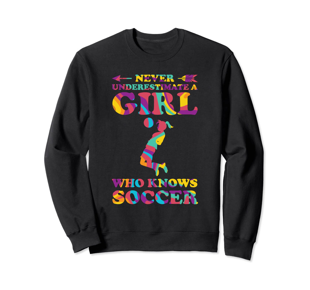 Never Understimate Who Knows Soccer Sweatshirt - Novelty Apparel Men Women - T-Shirt, Sweatshirt, Hoodie