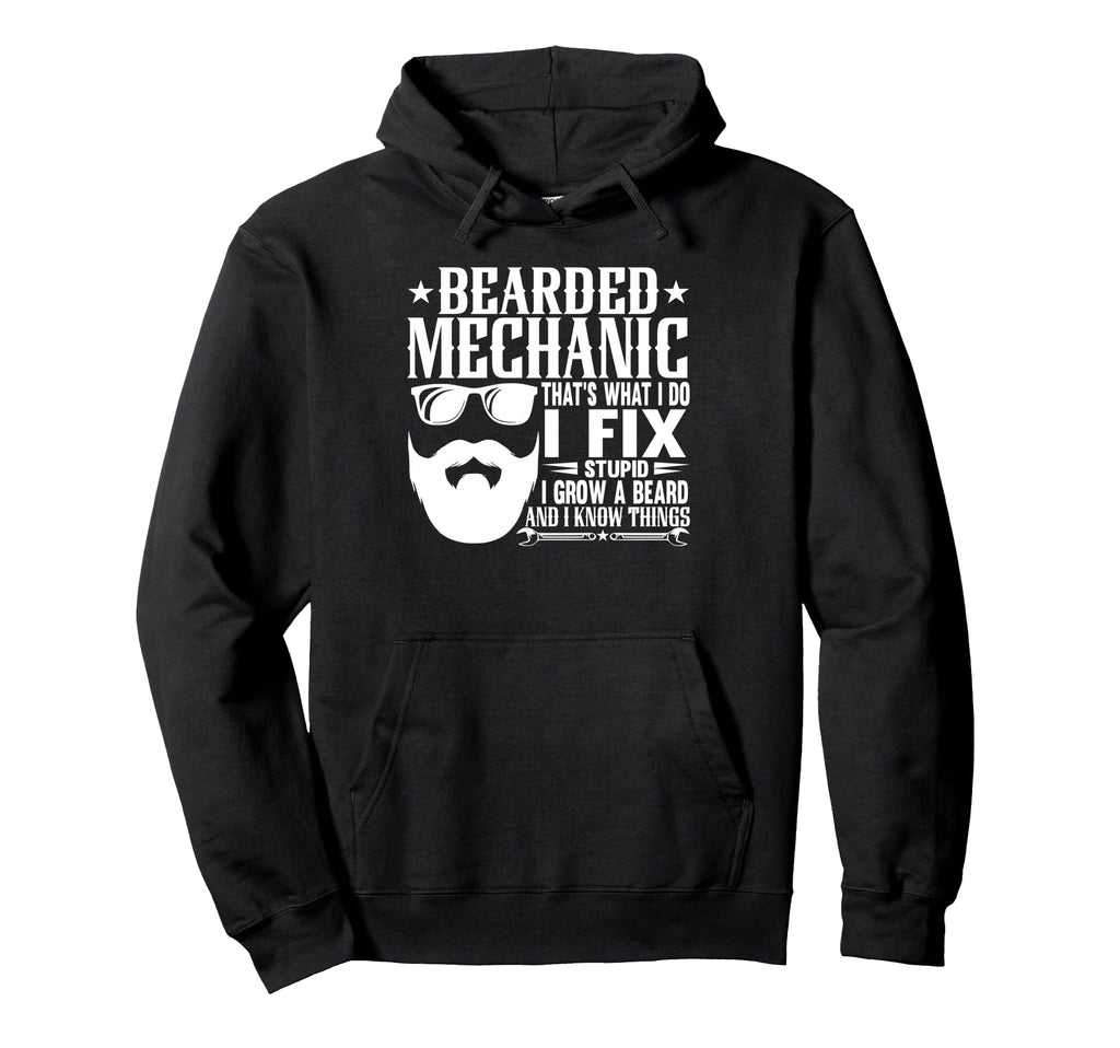 Bearded Mechanic I Fix Stupid Hoodie - Casual Everyday Wear for Adults - T-Shirt, Sweatshirt, Hoodie