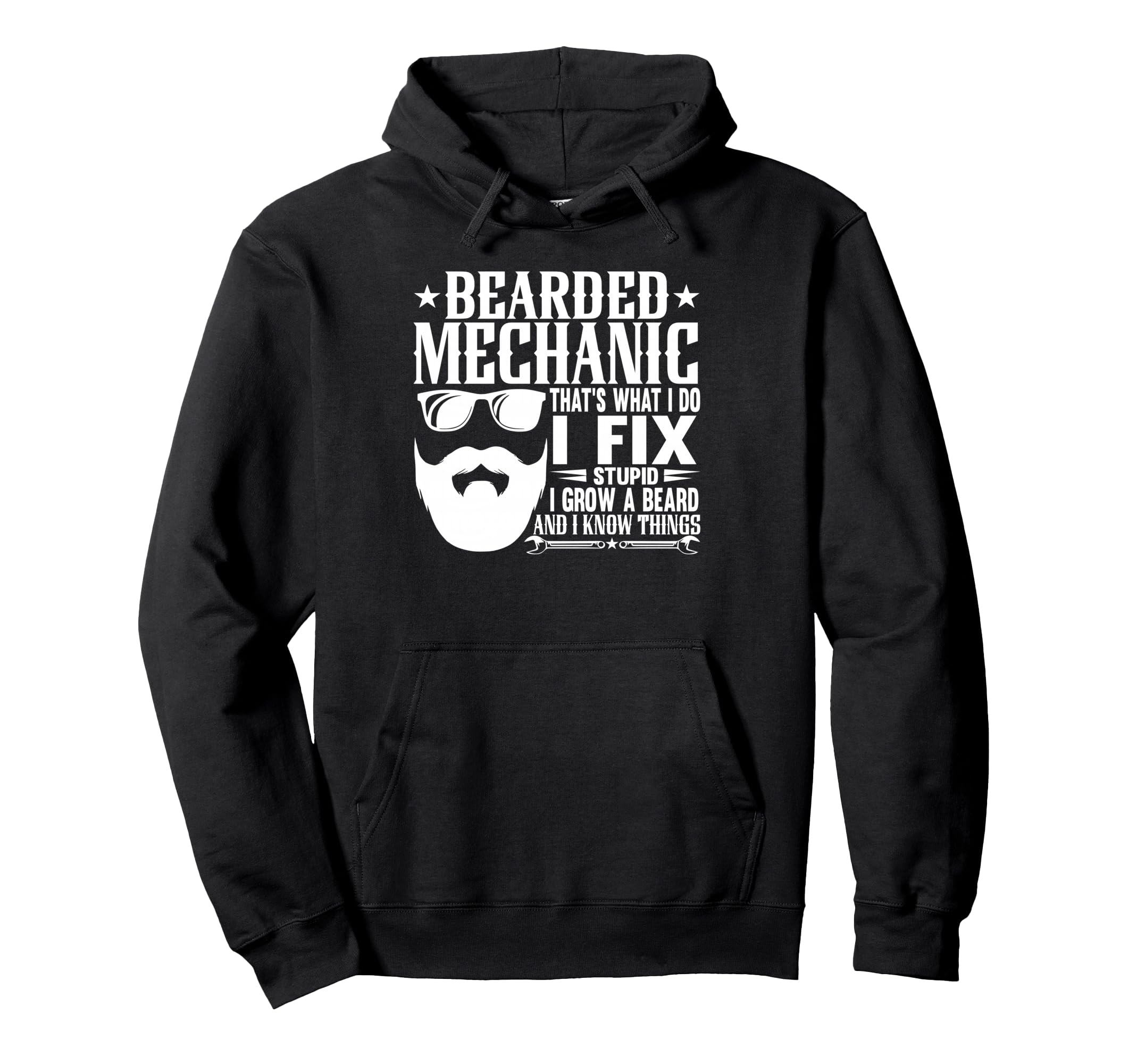 Bearded Mechanic I Fix Stupid Hoodie - Casual Everyday Wear for Adults - T-Shirt, Sweatshirt, Hoodie