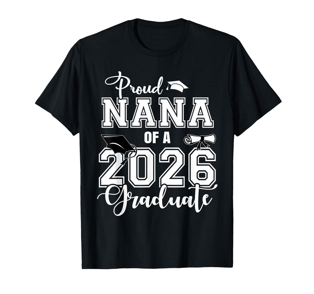 Proud Nana 2026 Graduate Grad Senior T-Shirt - Custom Art Print Men Women - T-Shirt, Sweatshirt, Hoodie