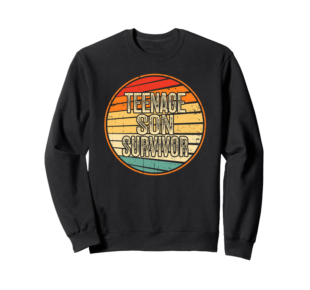 Teenage Son Survivor Parenting Mom Sweatshirt - Streetwear Style Unisex - T-Shirt, Sweatshirt, Hoodie