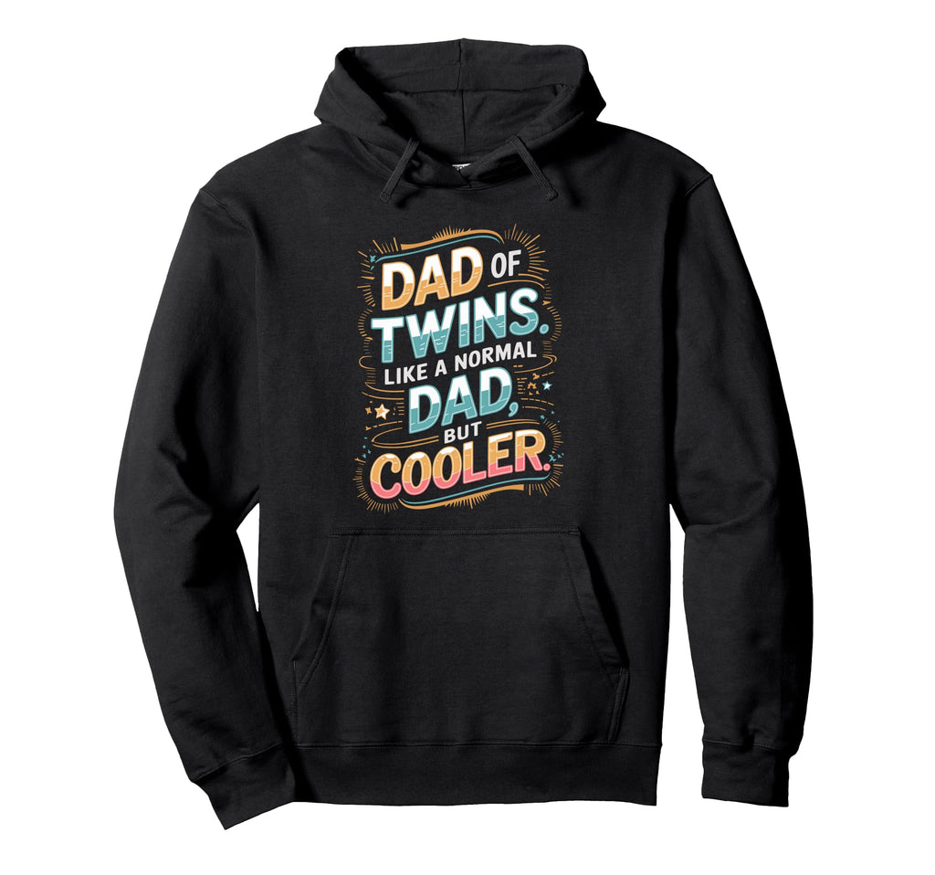 Dad Twins Like Normal Dad But Cooler Hoodie - Novelty Apparel Unisex - T-Shirt, Sweatshirt, Hoodie