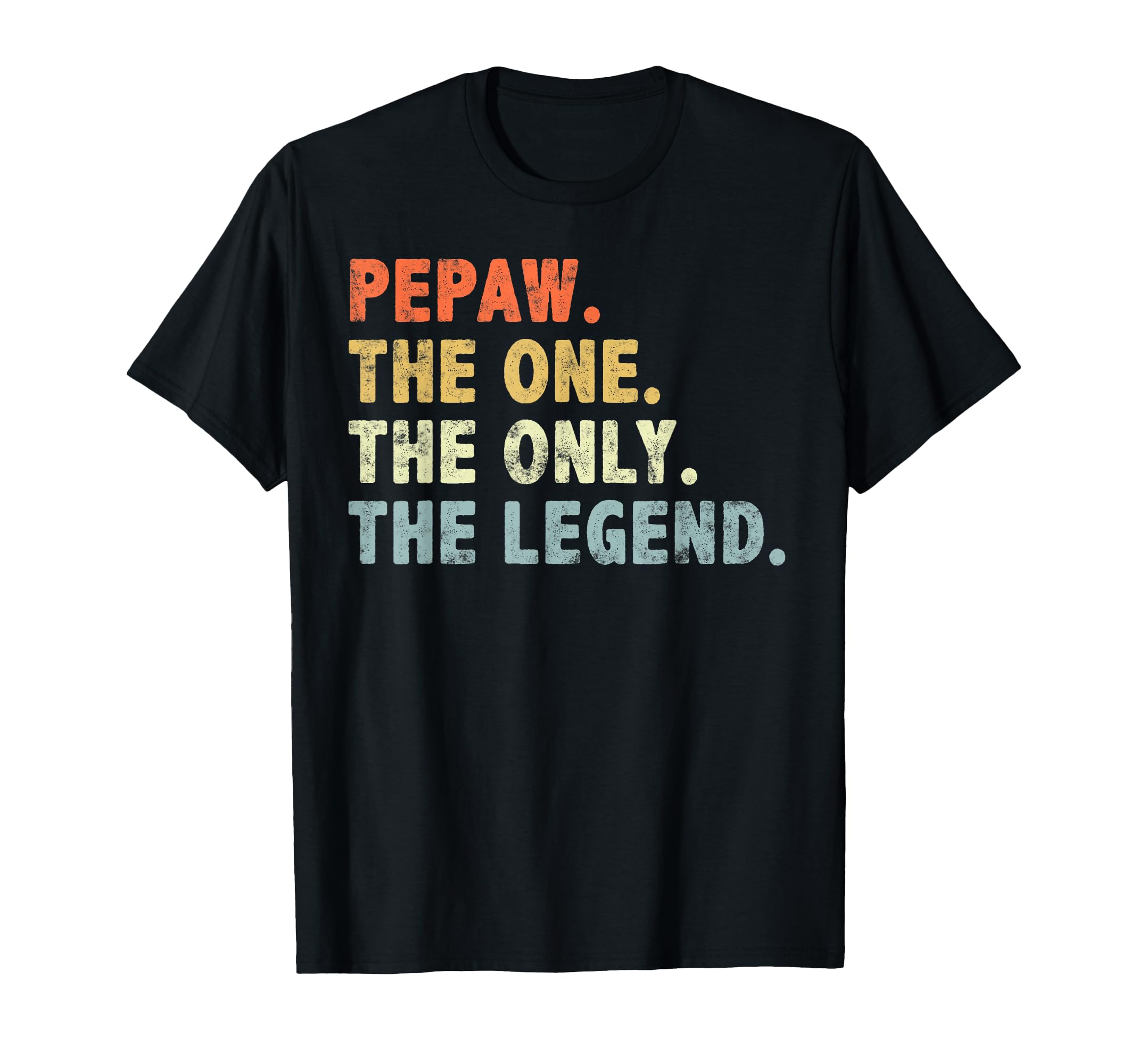 Pepaw One Only Legend Funny Fathers Day T-Shirt - Trendy Graphic Men Women - T-Shirt, Sweatshirt, Hoodie