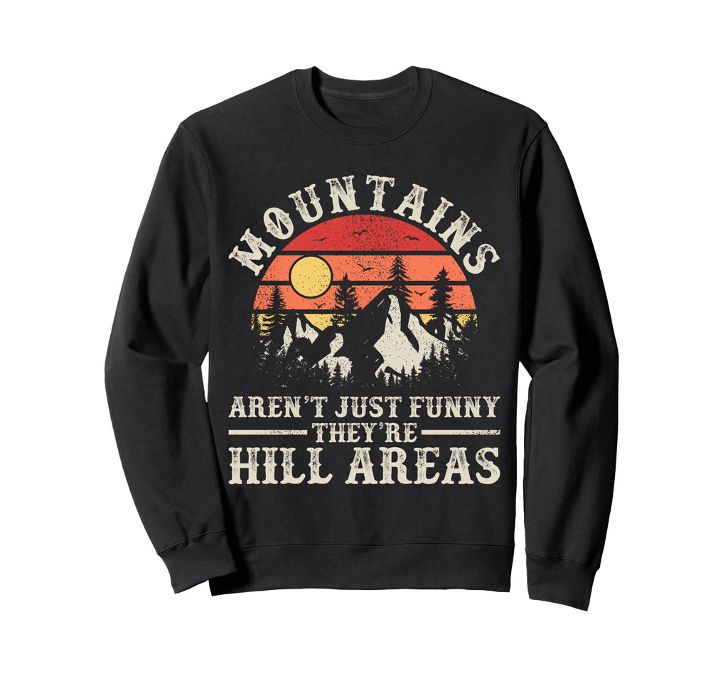 Mountains Arent Funny Theyre Sweatshirt - Aesthetic Graphic for Adults - T-Shirt, Sweatshirt, Hoodie