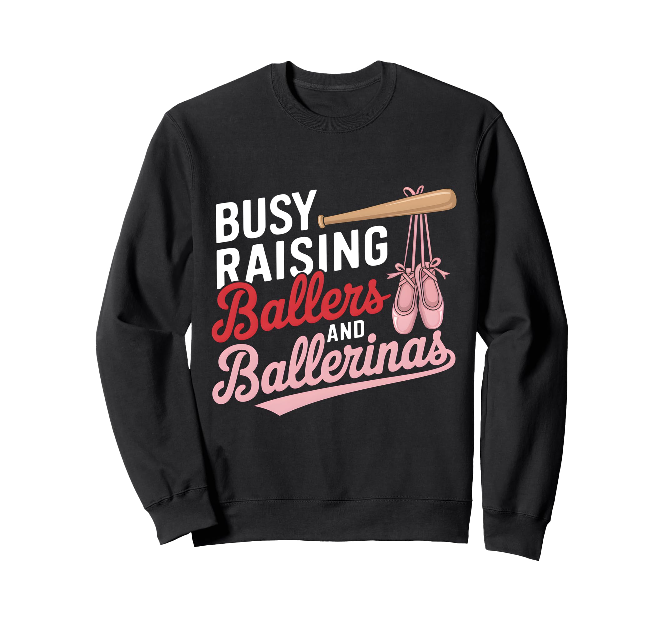 Busy Raising Ballers And Ballet Flats Sweatshirt - Graphic Print Men Women - T-Shirt, Sweatshirt, Hoodie