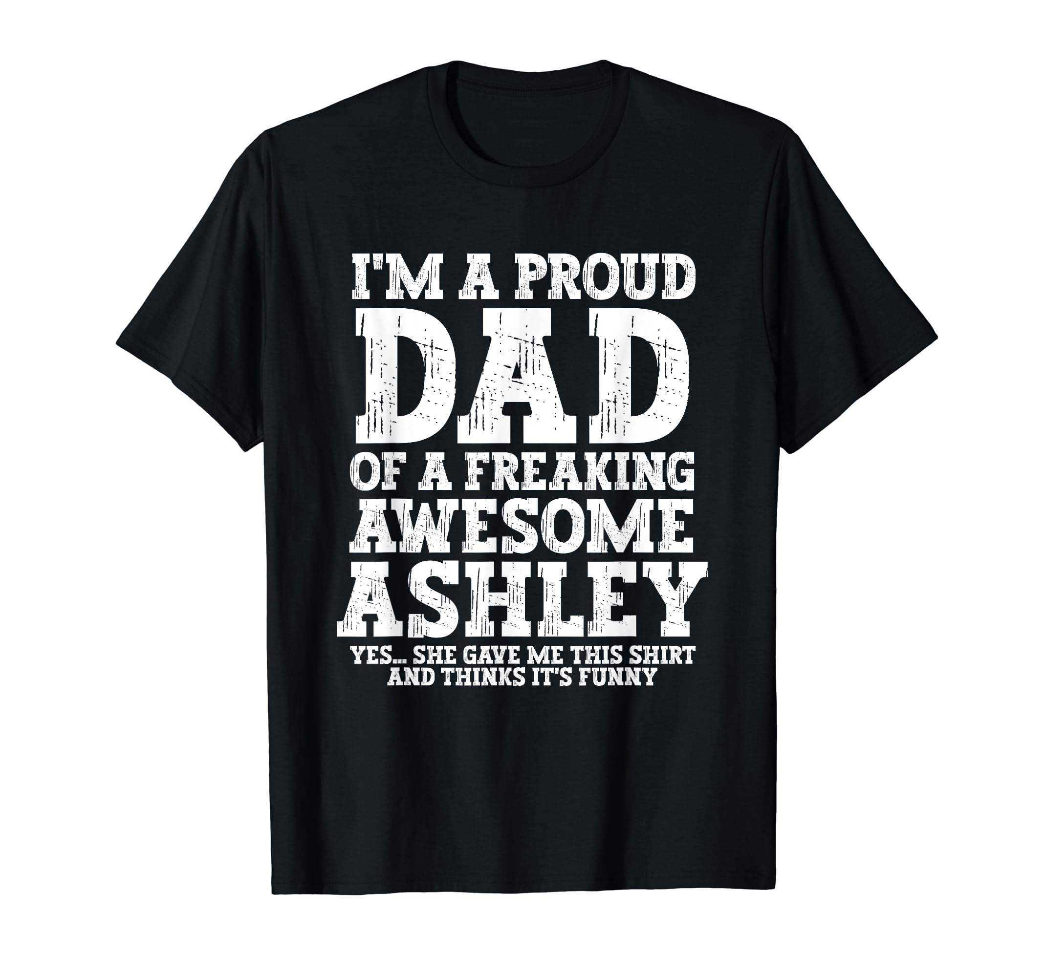 Dad Ashley Personalized Name Funny T-Shirt - Aesthetic Graphic Men Women - T-Shirt, Sweatshirt, Hoodie
