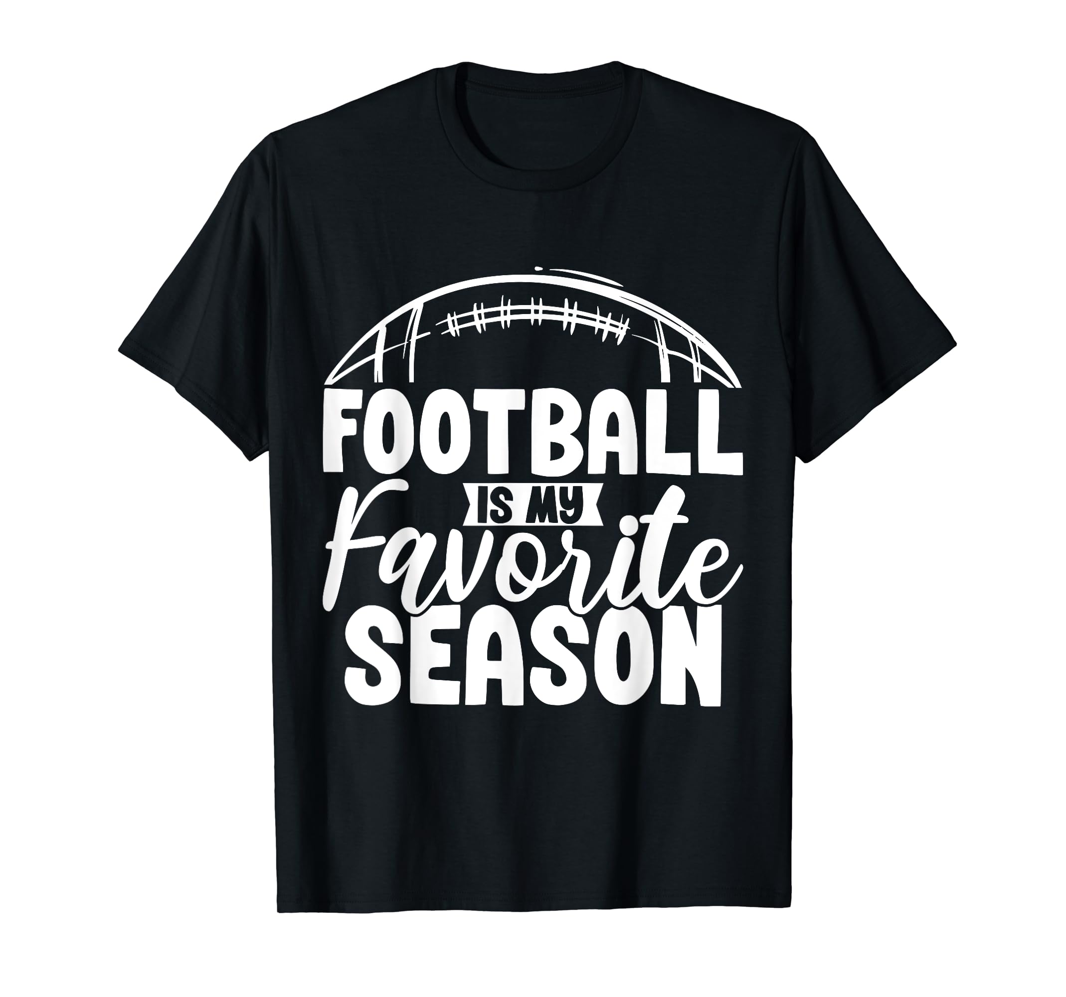 Football Is My Favorite Season Football T-Shirt - Trendy Graphic Men Women - T-Shirt, Sweatshirt, Hoodie